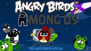 Angry Birds Among Us: Round Two | 200 Subscribers Special!