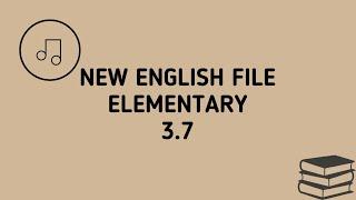 New English File. Elementary. 3.7
