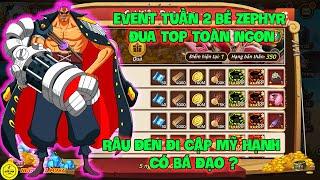 Huyền Thoại Hải Tặc - Event Tuần 2 Bé ZEPHYR Đua Top Toàn Ngon, Râu Đen Đi Cập Mỹ Hạnh Có Bá Đạo ?