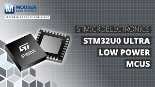 STMicroelectronics STM32U0 Ultra Low Power MCUs: Featured Product Spotlight | Mouser Electronics