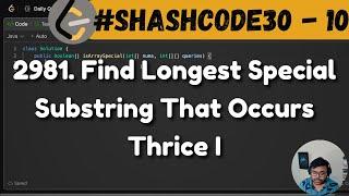 2981. Find Longest Special Substring That Occurs Thrice I | leetcode daily challenge | shashcode30