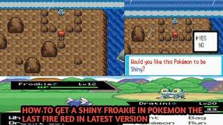 HOW TO GET A SHINY FROAKIE IN POKEMON THE LAST FIRE RED IN LATEST VERSION