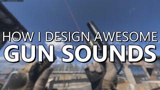 How I Design Awesome Gun Sounds | My Sound Design Process