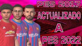 EL MEJOR PARCHE PES 2017 A PES 2022 PC BAJOS REQUISITOSTODO ACTUALIZADO