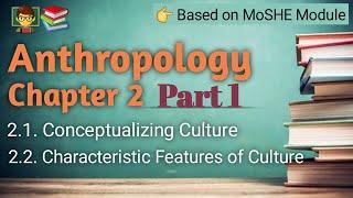 Anthropology Chapter 2 | Part 1 ------------| Characteristic Features of Culture: Symbolic, Adaptive