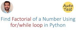 Python Program to Find a Factorial of a Number Using While Loop, For Loop and math.factorial()