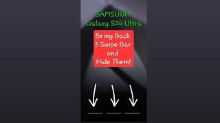 Galaxy S24 Ultra - hide swipe bars and bring back old navigation swipe bars