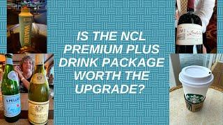 Upgrading your drink package on NCL cruiselines to Premium Plus. Is it worth it?