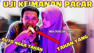 UJI KEIMANAN PACAR | MALAH DIA NGGA TAHAN