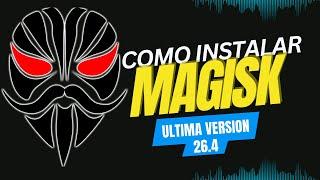 Como instalar MAGISK MANAGER Ultima Version 26.4 Correctamente