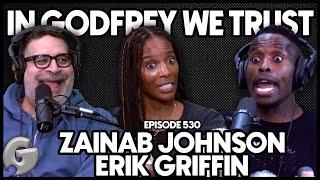 Zainab Johnson & Erik Griffin (Part 2!) | In Godfrey We Trust | Ep 530