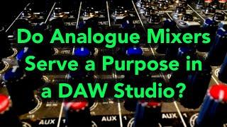 Do Analogue Desks serve a purpose in a DAW studio?