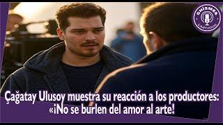 Çağatay Ulusoy shows his reaction to the producers: «Don't make fun of the love of art!