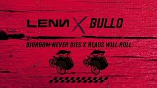 Bigroom Never Dies x Heads Will Roll (LENN x BULLO Indobounce Edit)