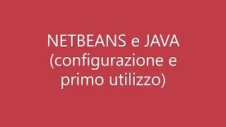 Netbeans e Java, configurazione e primo utilizzo