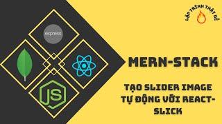 MERN STACK - #6  Tạo image slider tự động với react-slick - Lập trình thật dễ