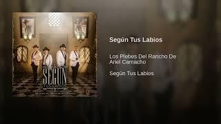 Según Tus Labios - Los Plebes Del Rancho De Ariel Camacho (Según Tus Labios)