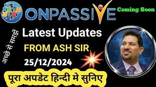 Latest Updates by Ash Mufareh Sir  Coming Soonपूरा अपडेट हिन्दी मे, अच्छे से समझें #ONPASSIVE