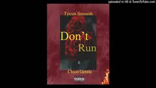 Tycun Smoesh-Don't Run Ft Chico Gentle