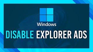 Disable Ads in Windows Explorer | Windows 11 Guide