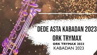 DEDE ASTA KABADAN 2023 █▬█ █ ▀█▀ ORK TRYMAX