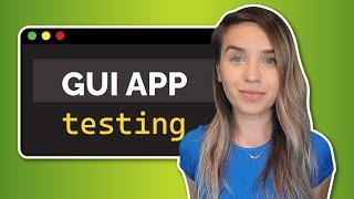 Testing GUI Apps - What to test? How to test it? Mini Coding Course for Beginners
