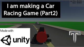 I am Making a Car Racing Game (Part 2) | Unity | Game Project (2020)