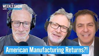 American Manufacturing Returns?! | The Weekly Show with Jon Stewart