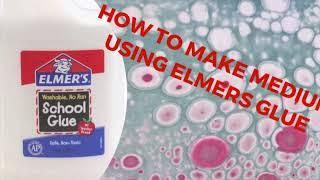 HOW TO MAKE MEDIUM FOR PAINT POURS USING ELMERS GLUE