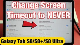 Galaxy Tab S8's: How to Change Screen Timeout to NEVER (won't Sleep or Lock while charging)