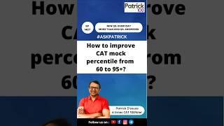 How to improve CAT mock percentile from 60 to 95+? | AskPatrick | Patrick Dsouza