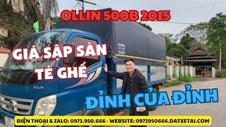 GIÁ SẬP SÀN, TÉ GHẾ… XE ĐẸP NHƯNG GIÁ CỰC MỀM! Ollin 500B 2015 - ĐỈNH CỦA ĐỈNH ! | ĐẠT XE TẢI LUXURY