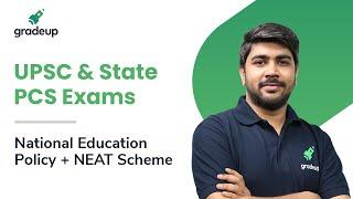 National Education Policy + NEAT Scheme for UPSC & State PCS Exams || Gradeup