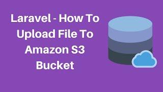 How to Upload file to S3 using Laravel Filesystem