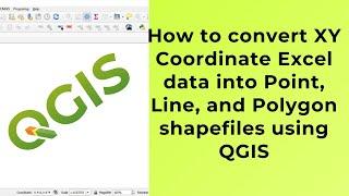 How to convert XY Coordinate Excel data into Point, Line and Polygon shapefiles using QGIS