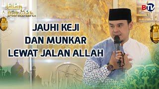 Ustaz Hilman Fauzi: Jauhi Keji & Munkar Lewat Jalan Allah | Jalan Dakwah BTV