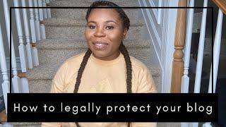 How to Legally Protect Your Blog | Quick and Easy | Blogging Tips