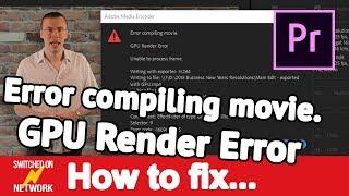 Adobe Premiere Pro: How to Fix "Error Compiling Movie, GPU Render Error 1609629695"