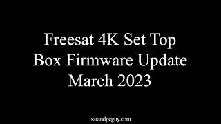 Freesat 4k Set top boxes March 2023 Update - what has it fixed?