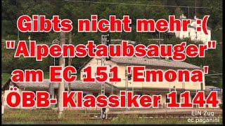 Gibts nun leider nicht mehr :-(  "Alpenstaubsauger! 1144 am EC 151 "Emona"  ÖBB Klassiker