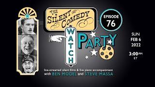 The Silent Comedy Watch Party ep. 76 - 2/6/22 - Ben Model and Steve Massa