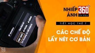 Nhiếp ảnh 360 [CƠ BẢN] Tập 7: Chế độ lấy nét