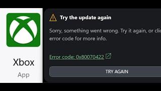 Fix Xbox App Error Code 0x80070422 Try The Update Again On Windows 11/10 PC