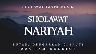 Sholawat Nariyah Tanpa Musik || 2 Jam Nonstop