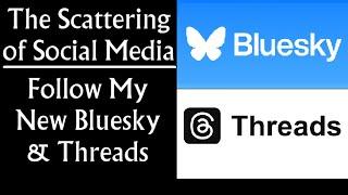 Follow My New Bluesky & Threads Accounts: The Scattering of Social Media