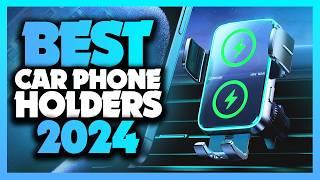 What's The Best Car Phone Holder (2024)? The Definitive Guide!
