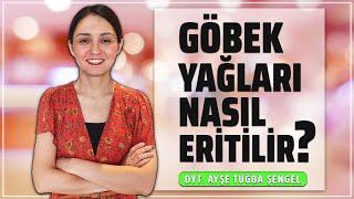 Göbek Yağları Nasıl Eritilir? 7 Yağ Yaktıran Yöntem - Diyetisyen Ayşe Tuğba Şengel