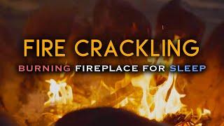 Fire Crackling For Sleep - 8 Hours of Burning Fireplace & Crackling Fire Sounds