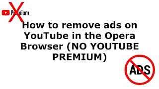 Unlock Ad-Free YouTube in Opera Browser! No YouTube Premium