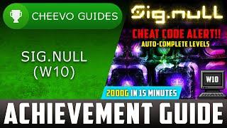 Sig.NULL (W10) - Achievement Guide **2000G IN 15 MINS** (CHEAT CODE ALERT)